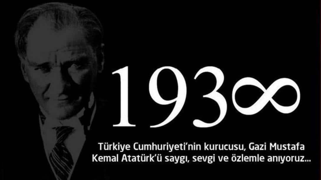 Gazi Mustafa Kemal ATATÜRK'ün Vefatının 81. Yıl Dönümü